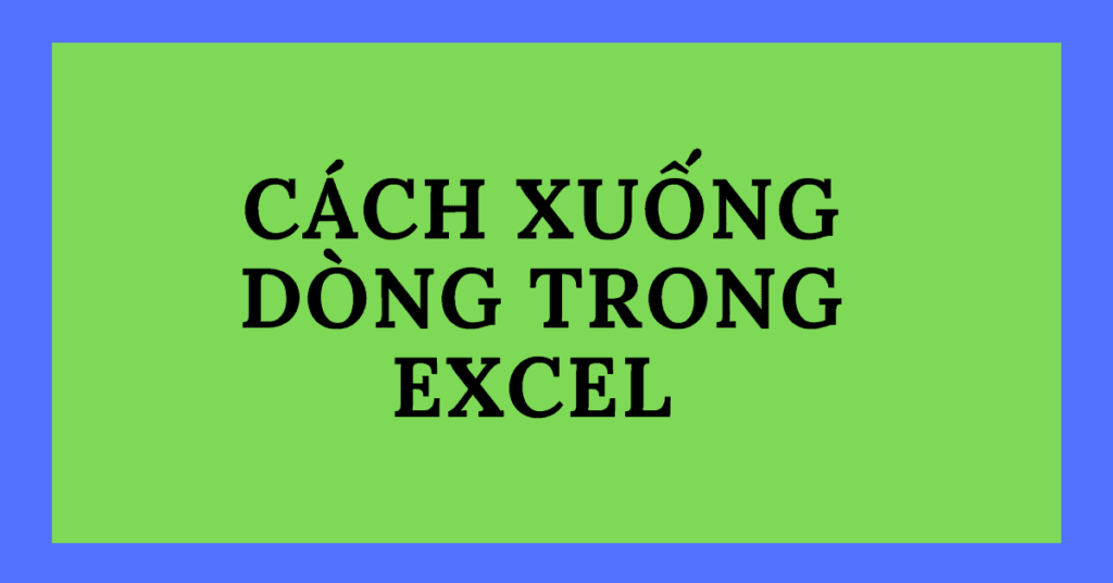 Cách xuống dòng trong Excel