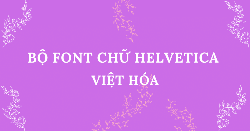 font helvetica việt hóa đẹp