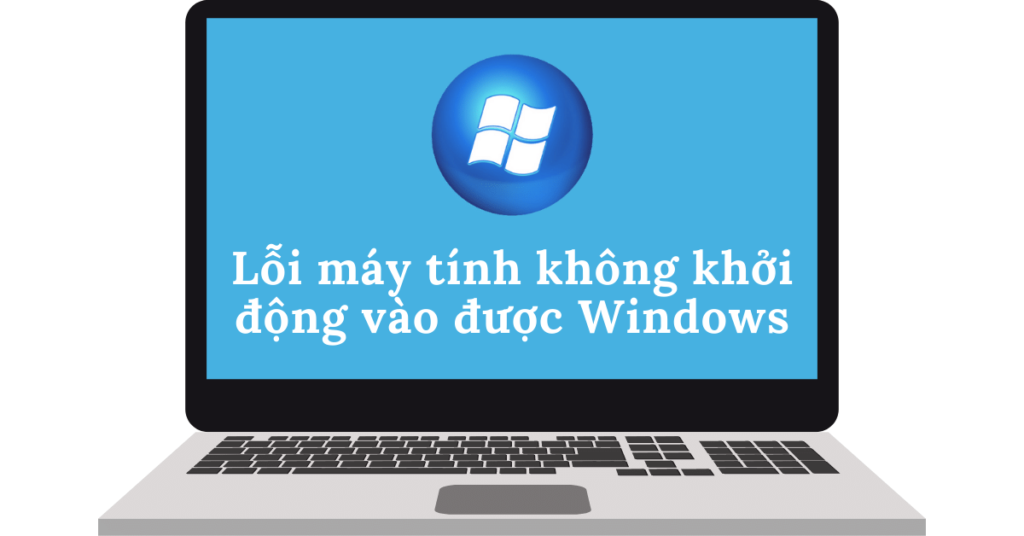 lỗi không khởi động vào windows
