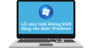 lỗi không khởi động vào windows