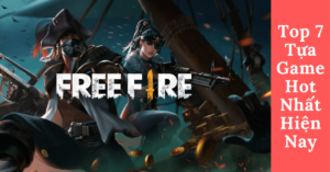 7 game hot nhất hiện nay