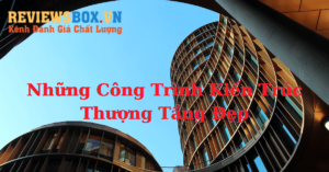 Những Công Trình Kiến Trúc Thượng Tầng Đẹp
