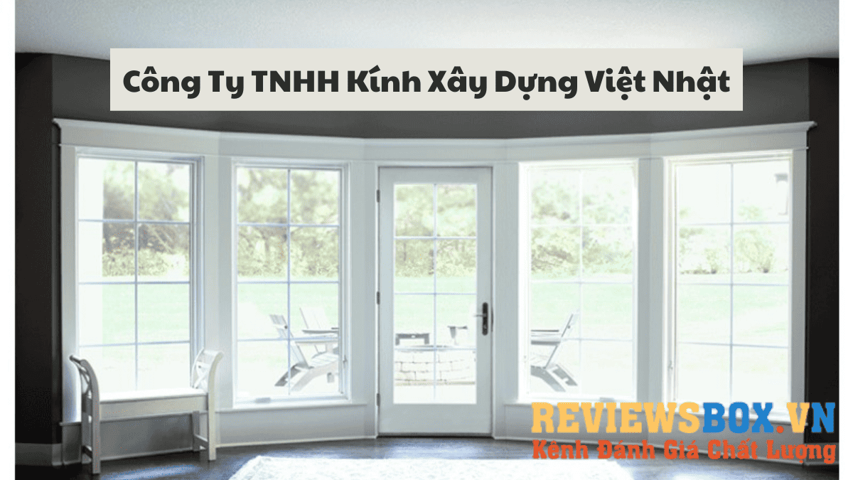 Công Ty TNHH Kính Xây Dựng Việt Nhật Làm Nhôm Kính Tại Hà Nội
